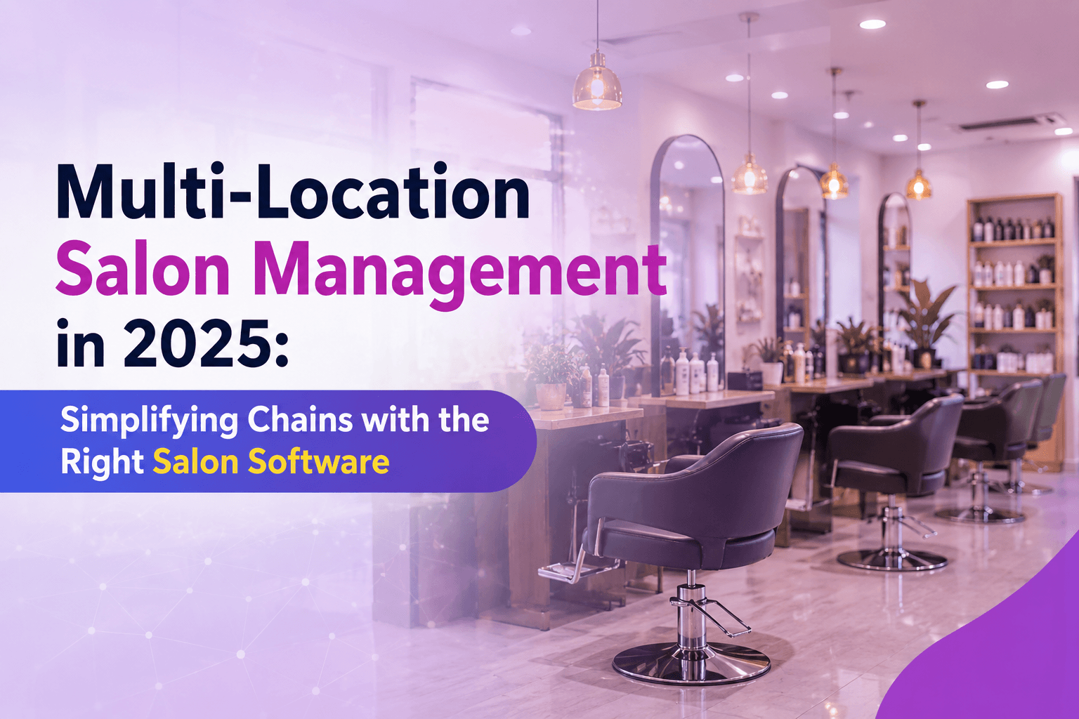 Multi-Location Salon Management in 2025 Simplifying Chains with the Right Salon Software