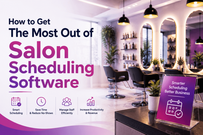/how-to-get-the-most-out-of-salon-scheduling-software